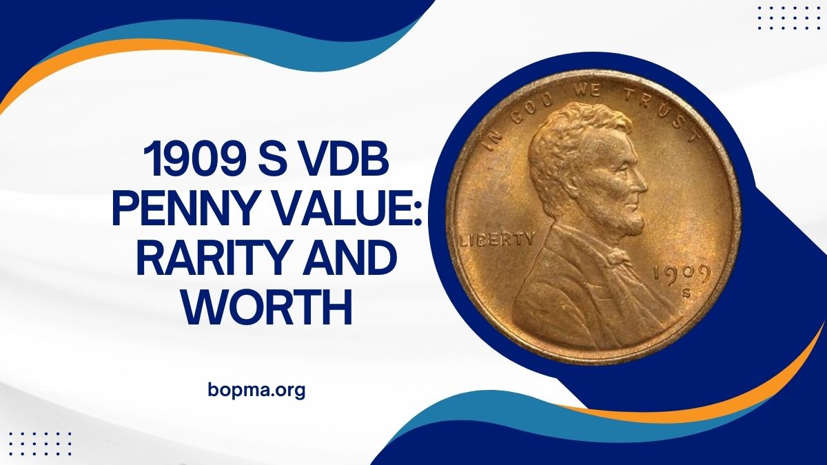 1909 S VDB Penny Value: Rarity and Worth Explained