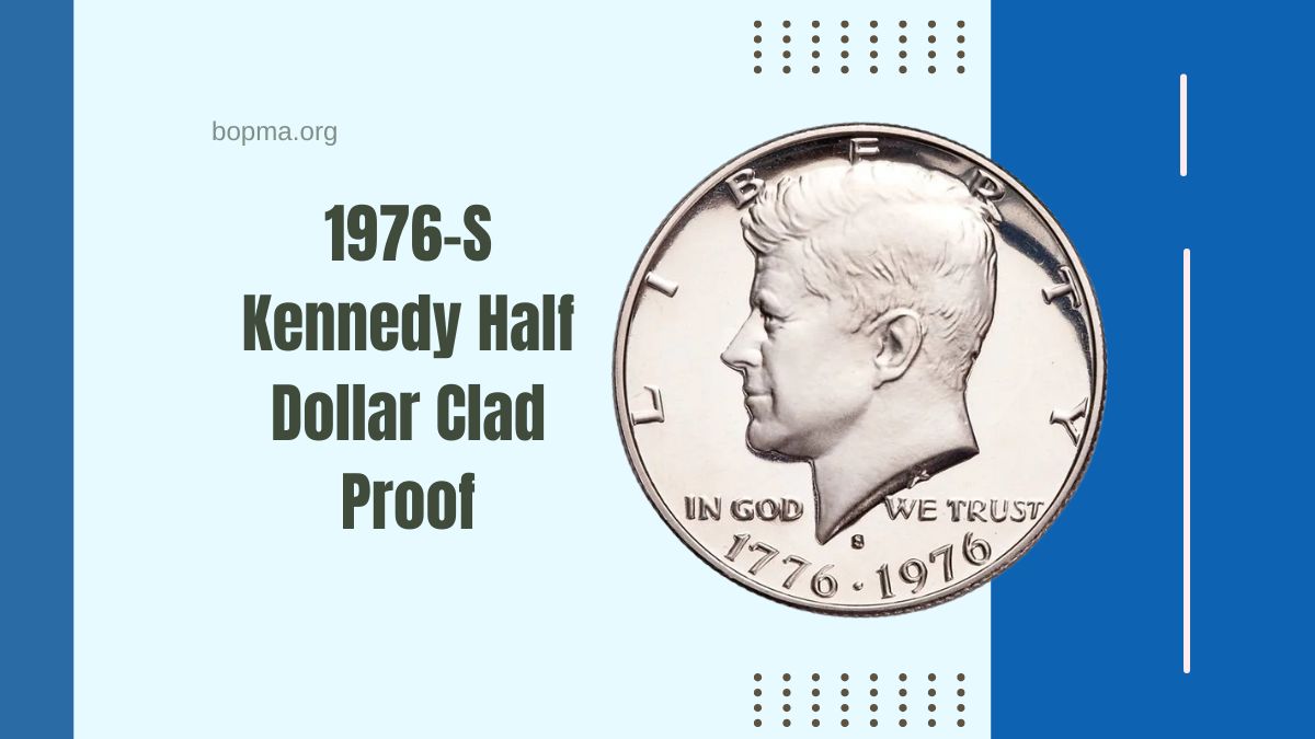 1976-S Kennedy Half Dollar Clad Proof- A Valuable Piece Of American History