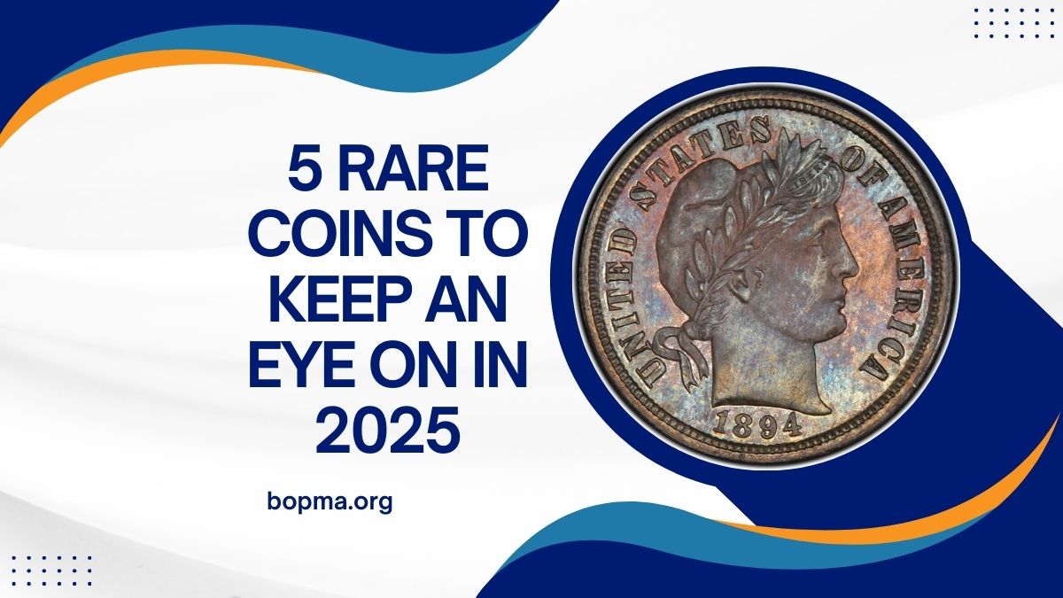 5 Rare Coins to Keep an Eye On in 2025