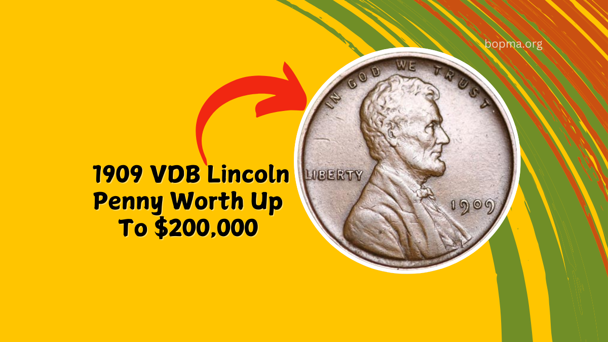 Explore Value of 1909 VDB Lincoln Penny Worth Up To $200,000