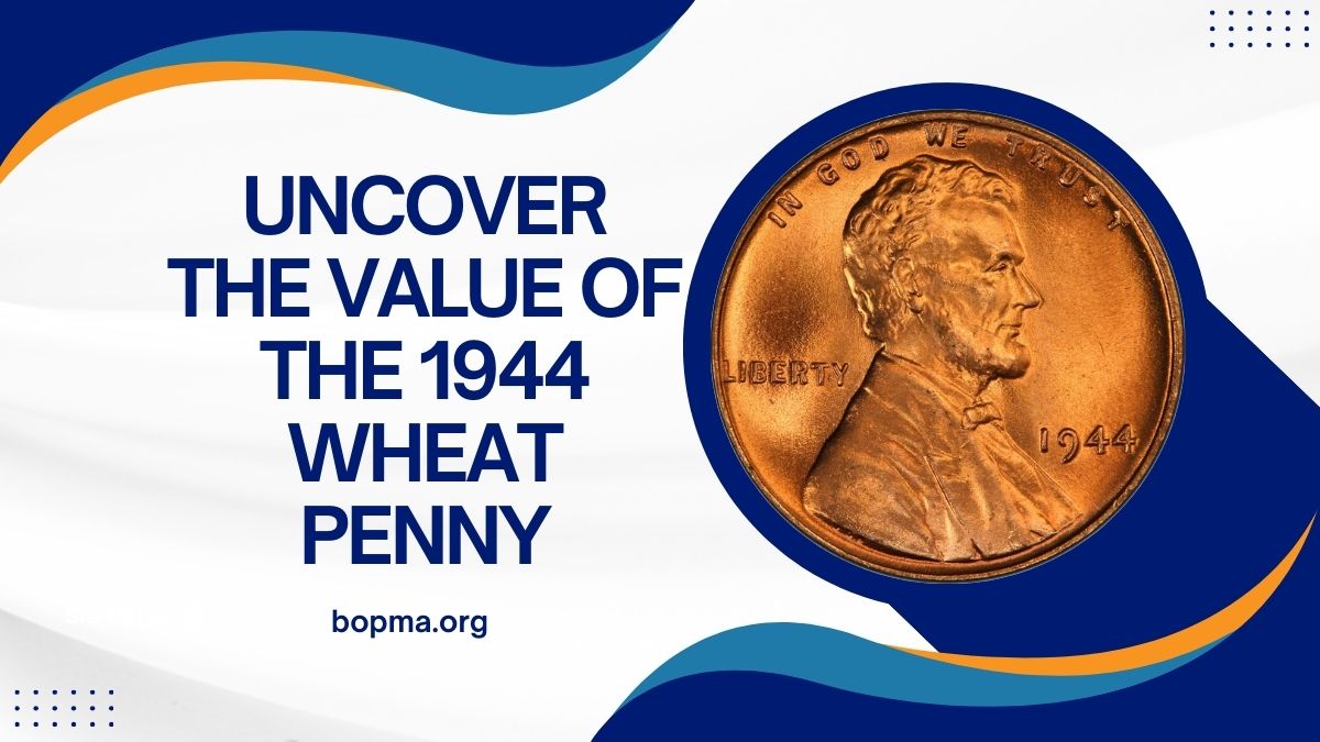 Uncover the Value of the 1944 Wheat Penny: Rare Errors and Mint Mark Coins That Could Be Worth a Fortune